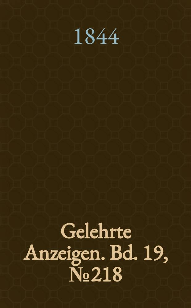 Gelehrte Anzeigen. Bd. 19, № 218