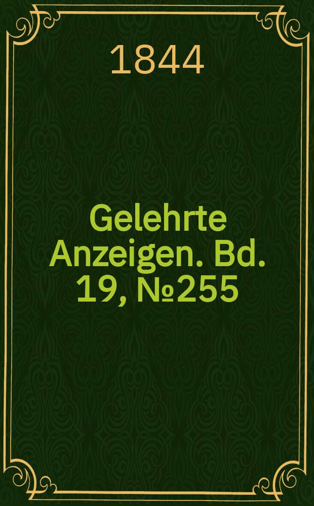 Gelehrte Anzeigen. Bd. 19, № 255
