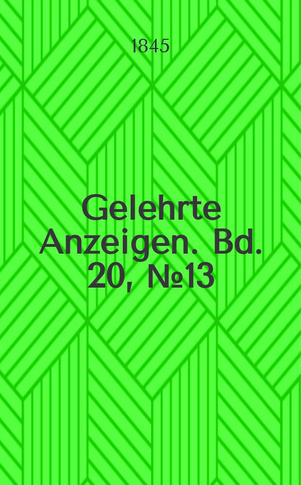 Gelehrte Anzeigen. Bd. 20, № 13