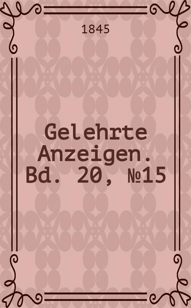 Gelehrte Anzeigen. Bd. 20, № 15