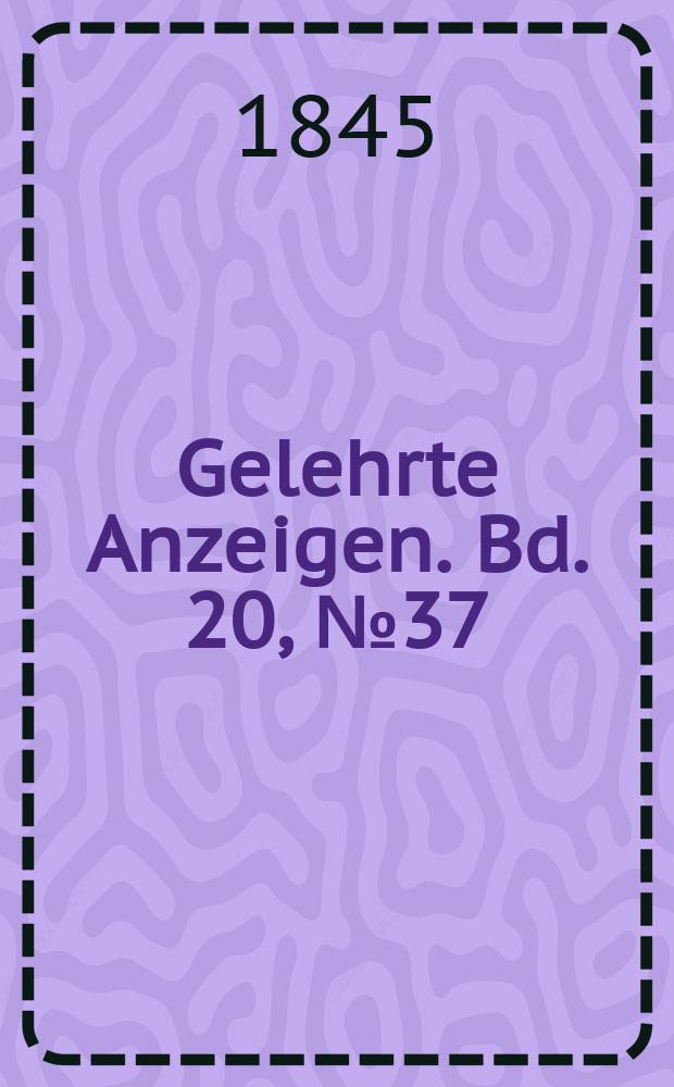 Gelehrte Anzeigen. Bd. 20, № 37