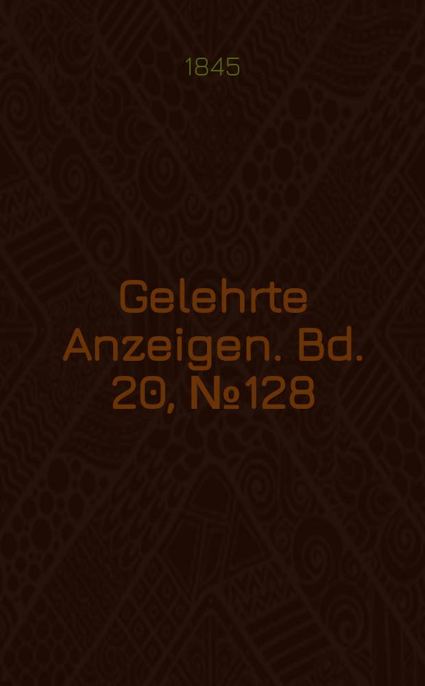 Gelehrte Anzeigen. Bd. 20, № 128