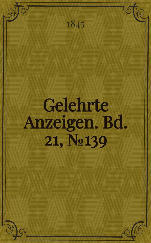 Gelehrte Anzeigen. Bd. 21, № 139