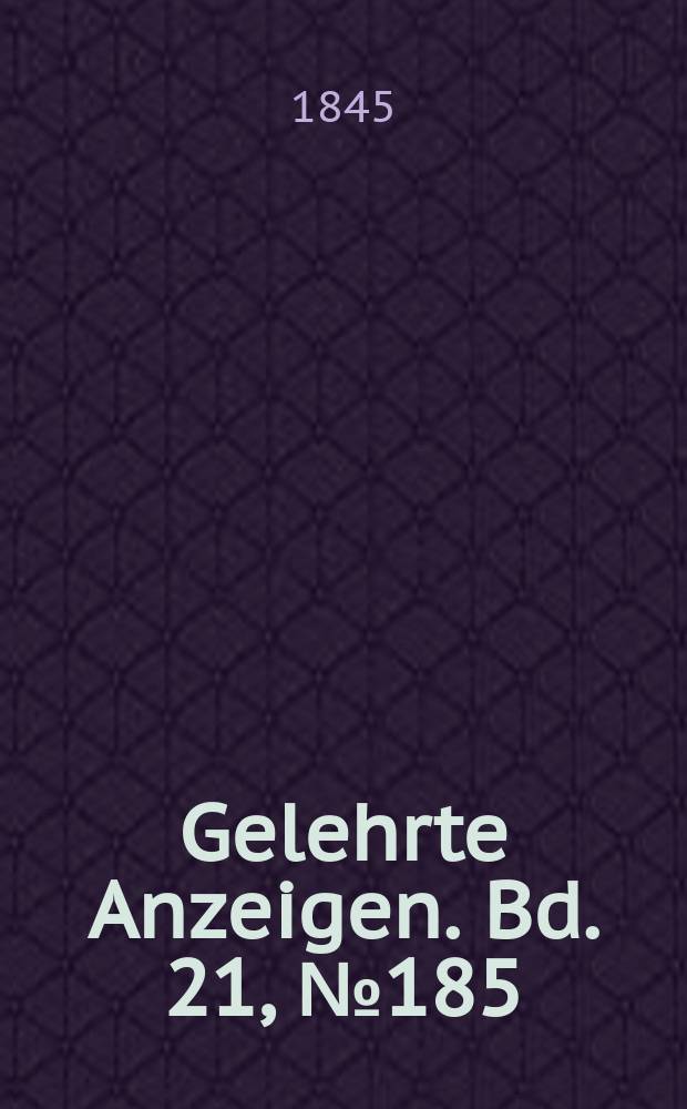 Gelehrte Anzeigen. Bd. 21, № 185