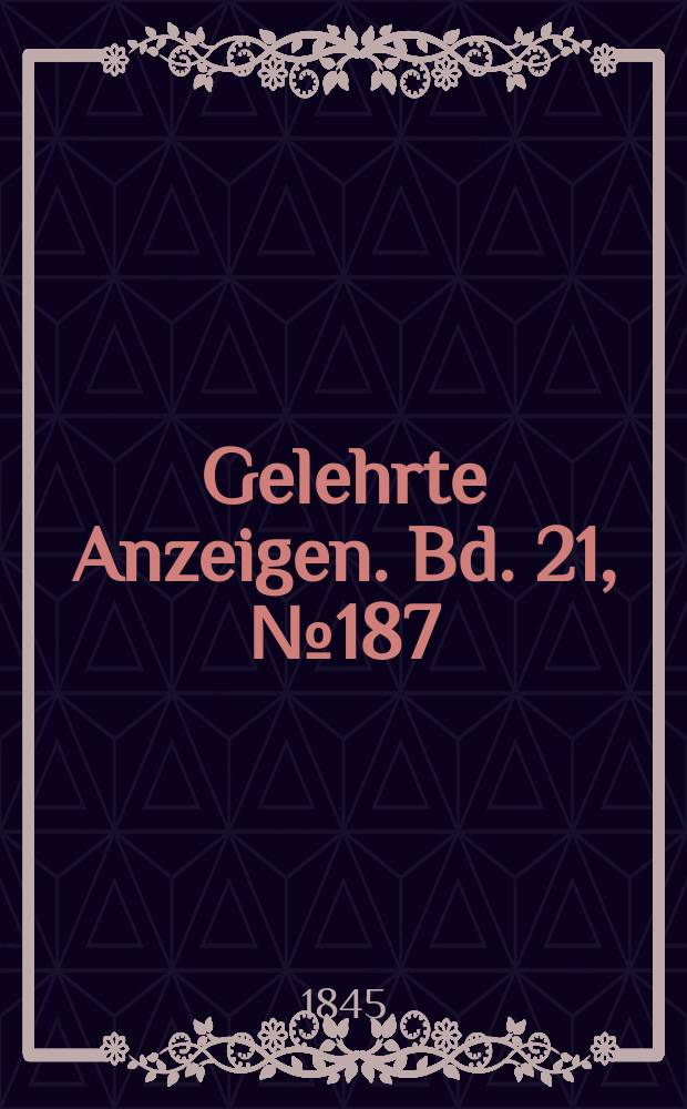 Gelehrte Anzeigen. Bd. 21, № 187
