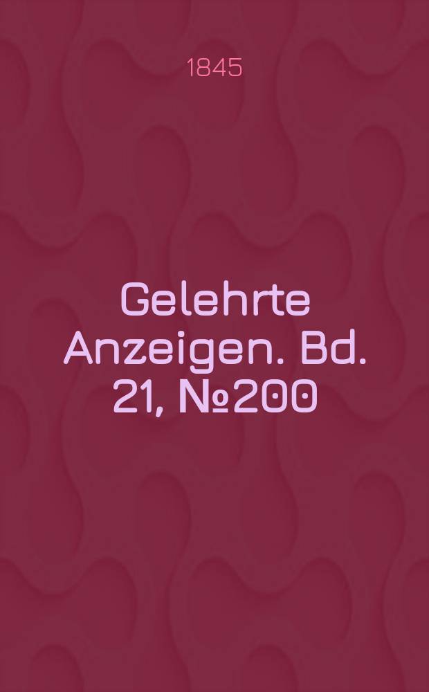 Gelehrte Anzeigen. Bd. 21, № 200