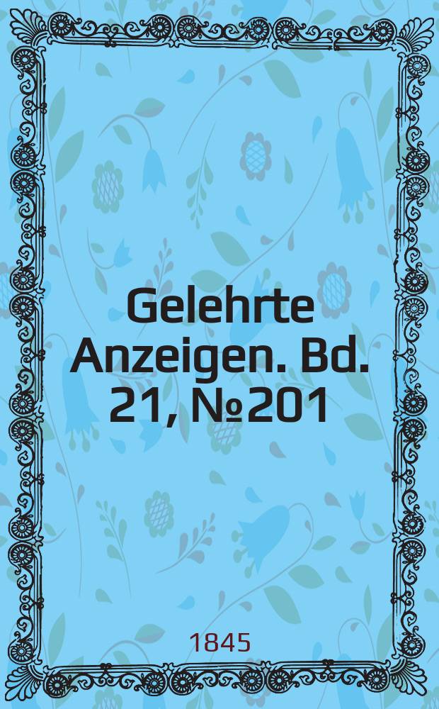Gelehrte Anzeigen. Bd. 21, № 201