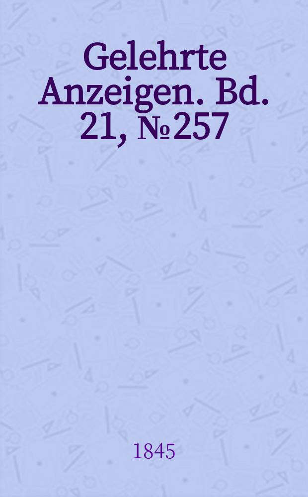 Gelehrte Anzeigen. Bd. 21, № 257