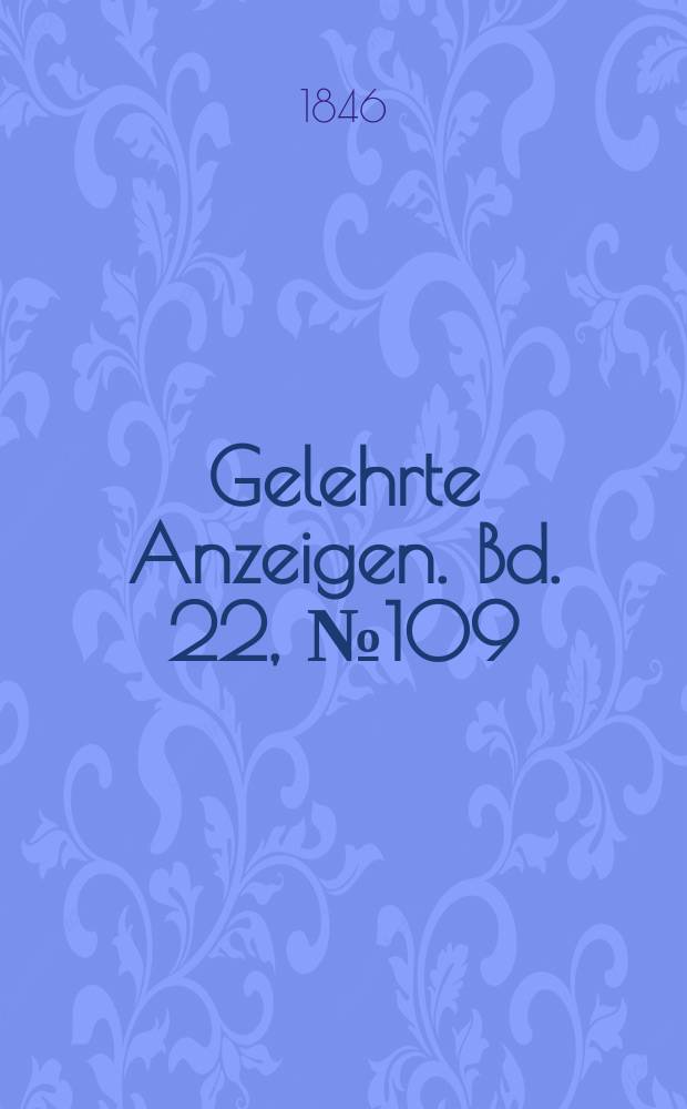 Gelehrte Anzeigen. Bd. 22, № 109