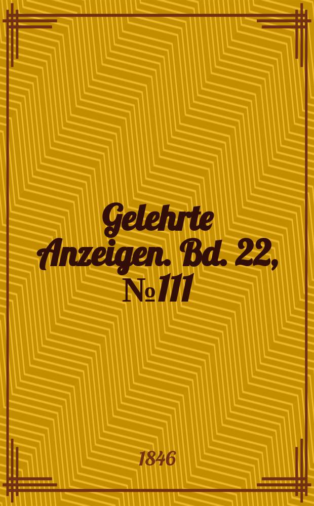 Gelehrte Anzeigen. Bd. 22, № 111