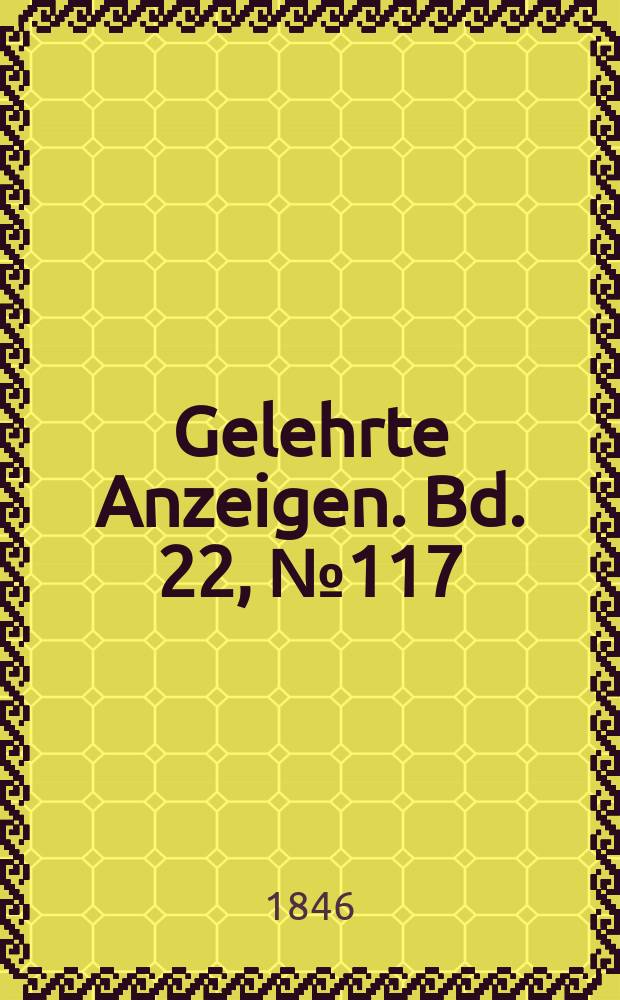 Gelehrte Anzeigen. Bd. 22, № 117