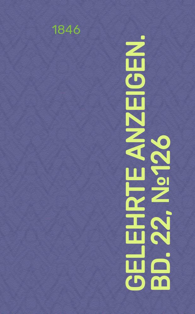 Gelehrte Anzeigen. Bd. 22, № 126