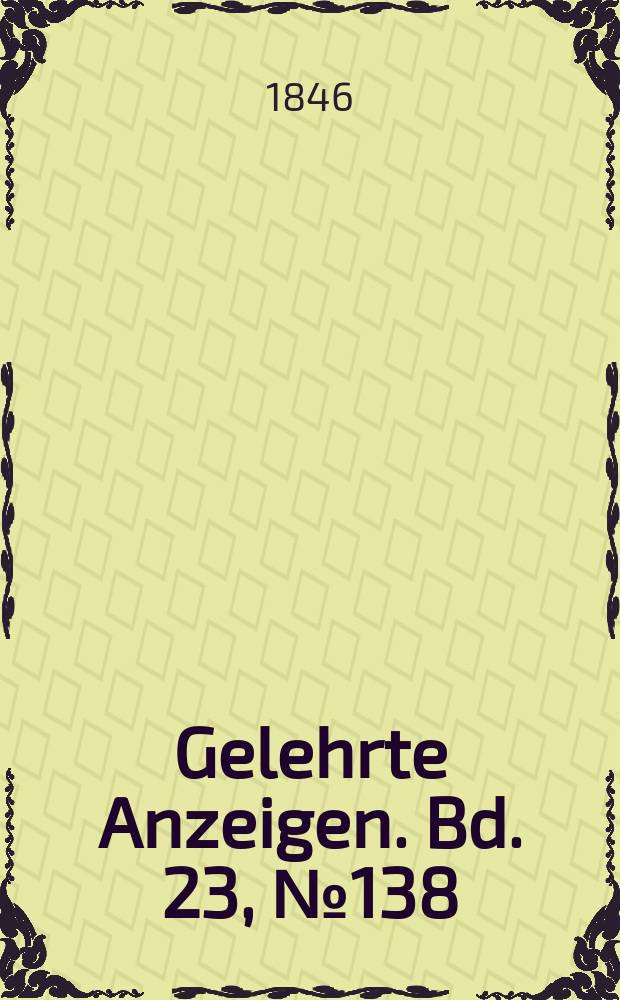 Gelehrte Anzeigen. Bd. 23, № 138