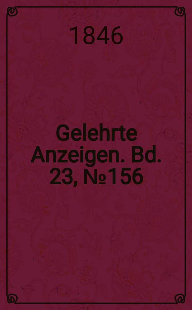 Gelehrte Anzeigen. Bd. 23, № 156