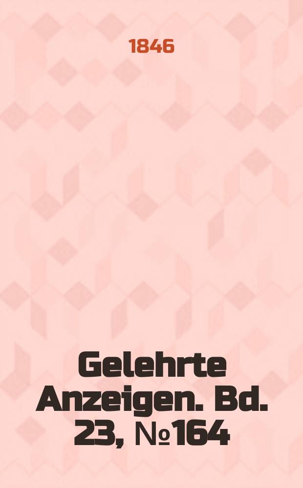 Gelehrte Anzeigen. Bd. 23, № 164
