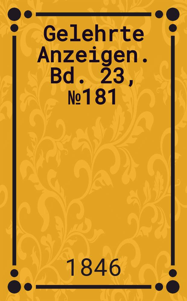 Gelehrte Anzeigen. Bd. 23, № 181