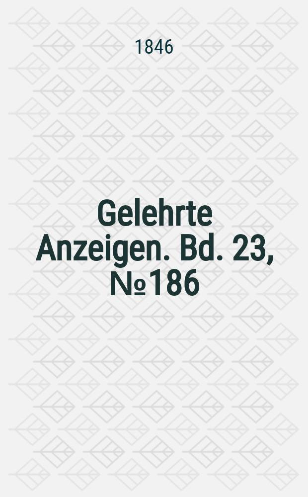 Gelehrte Anzeigen. Bd. 23, № 186