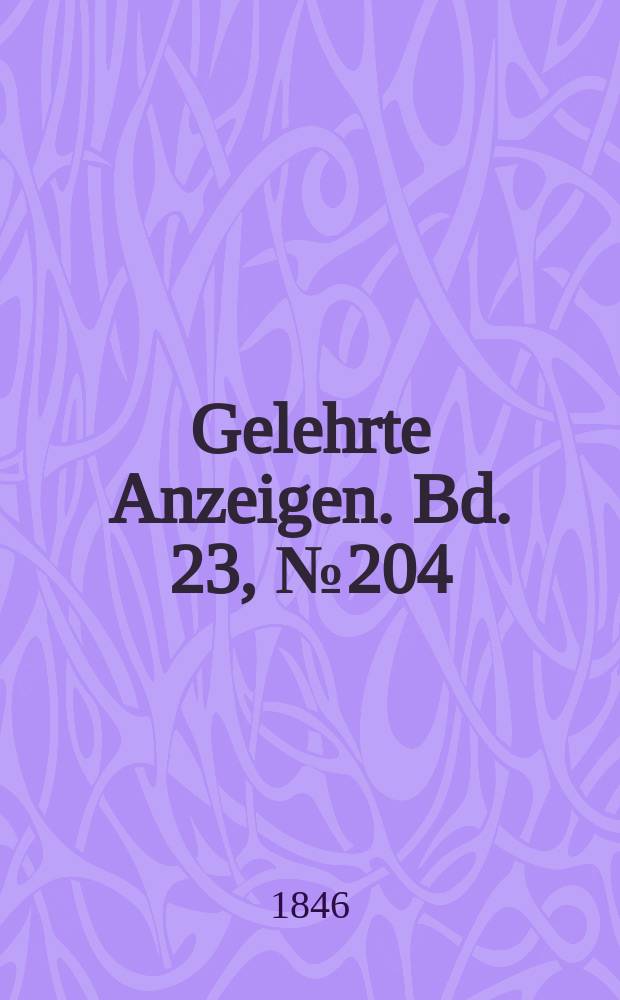 Gelehrte Anzeigen. Bd. 23, № 204