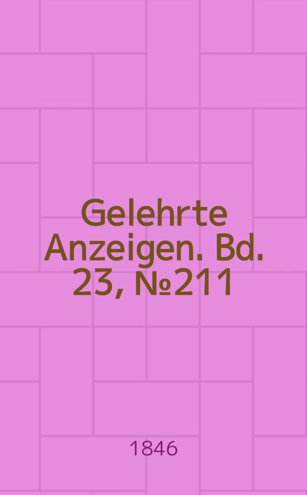 Gelehrte Anzeigen. Bd. 23, № 211