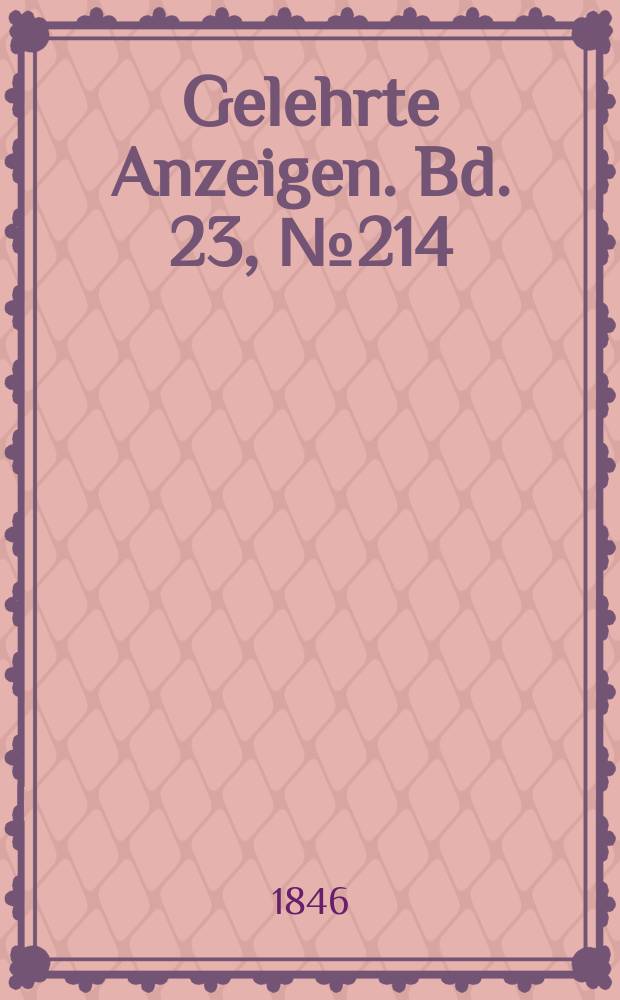 Gelehrte Anzeigen. Bd. 23, № 214