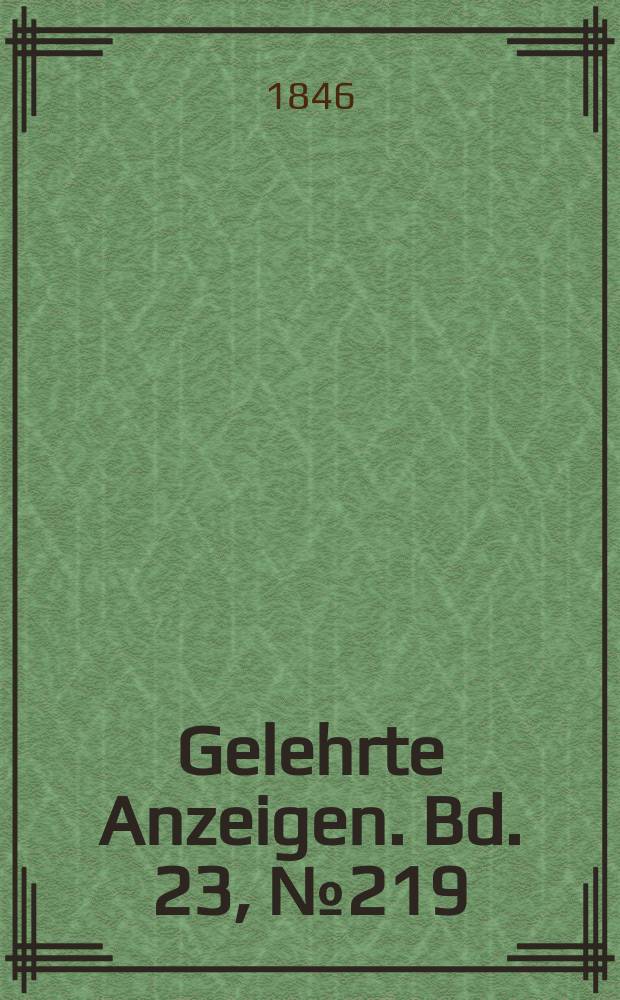 Gelehrte Anzeigen. Bd. 23, № 219