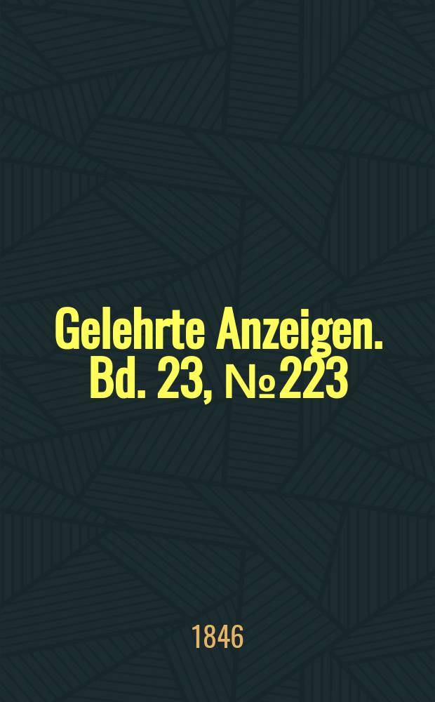 Gelehrte Anzeigen. Bd. 23, № 223