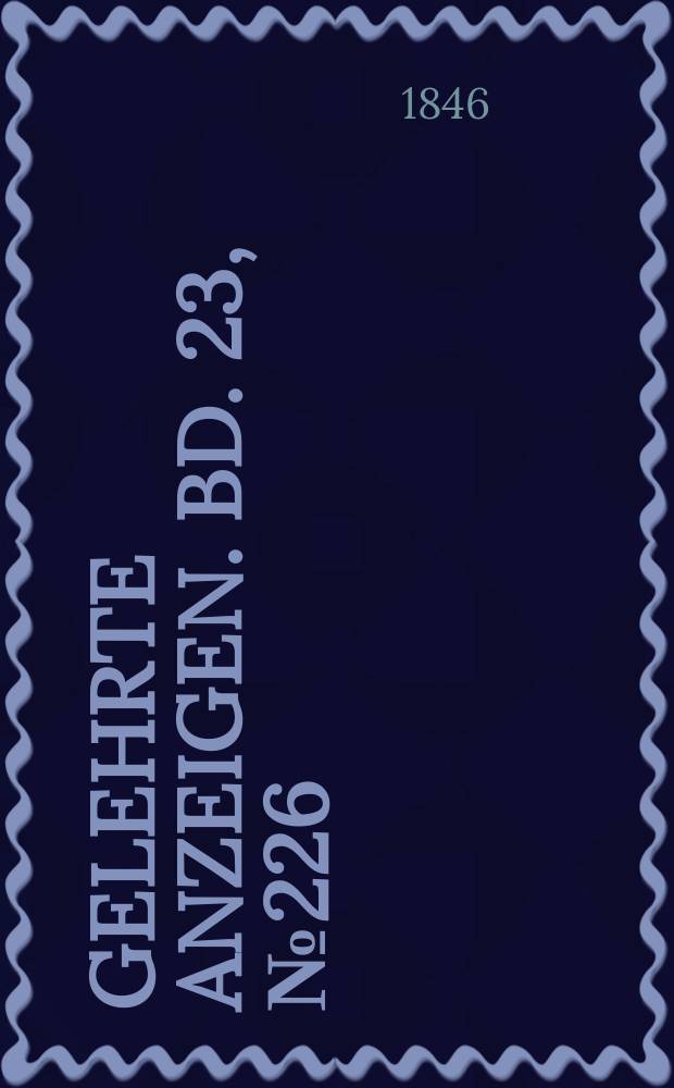Gelehrte Anzeigen. Bd. 23, № 226