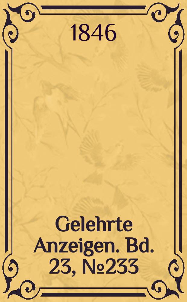Gelehrte Anzeigen. Bd. 23, № 233