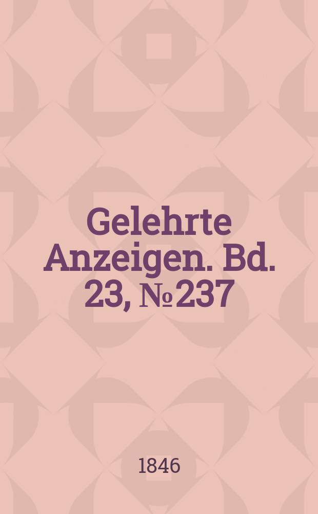 Gelehrte Anzeigen. Bd. 23, № 237