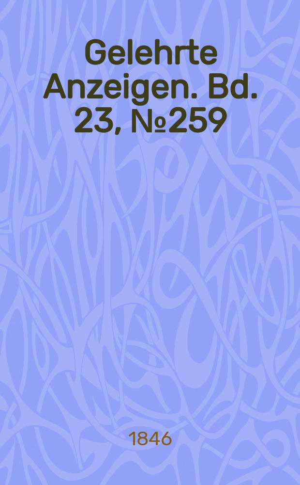 Gelehrte Anzeigen. Bd. 23, № 259