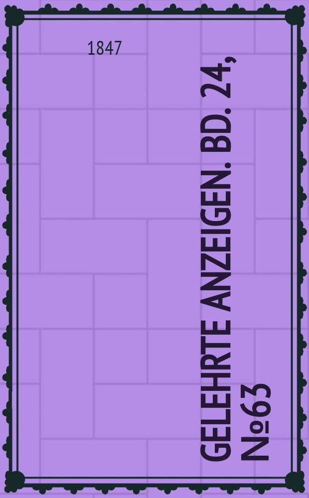 Gelehrte Anzeigen. Bd. 24, № 63