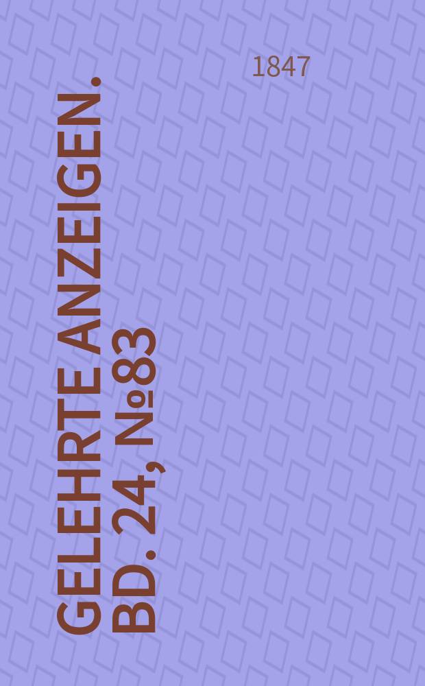Gelehrte Anzeigen. Bd. 24, № 83