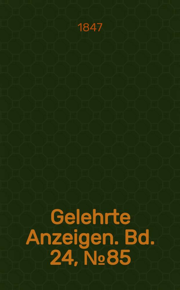 Gelehrte Anzeigen. Bd. 24, № 85