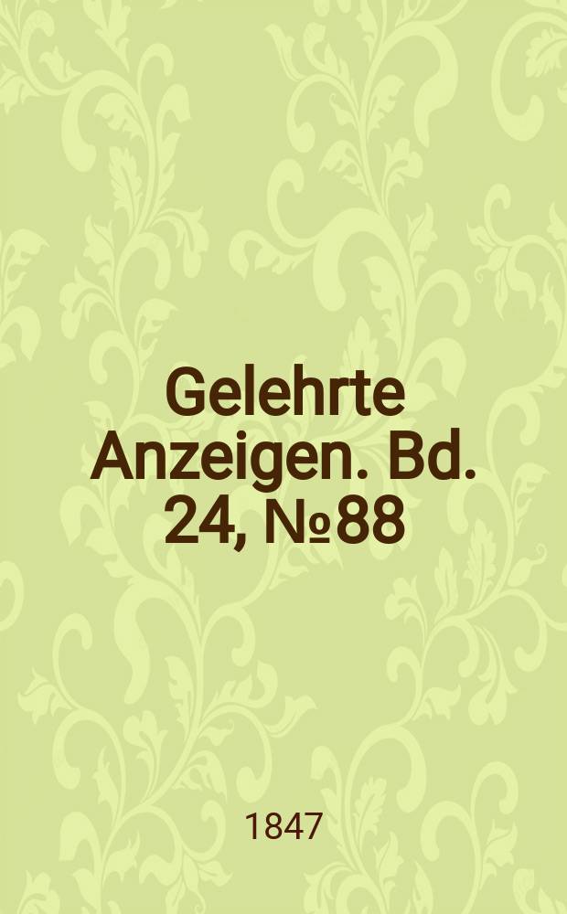 Gelehrte Anzeigen. Bd. 24, № 88
