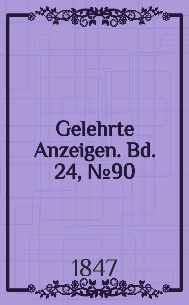 Gelehrte Anzeigen. Bd. 24, № 90