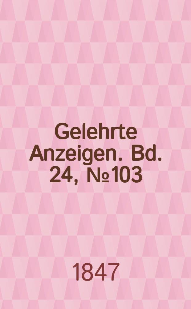 Gelehrte Anzeigen. Bd. 24, № 103