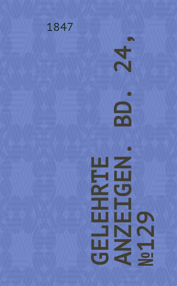 Gelehrte Anzeigen. Bd. 24, № 129