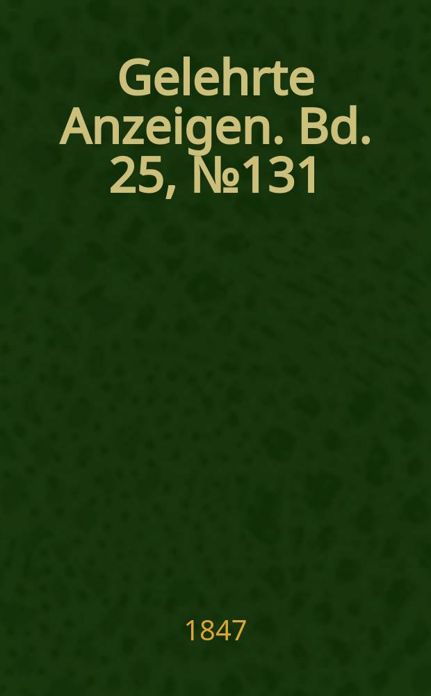 Gelehrte Anzeigen. Bd. 25, № 131