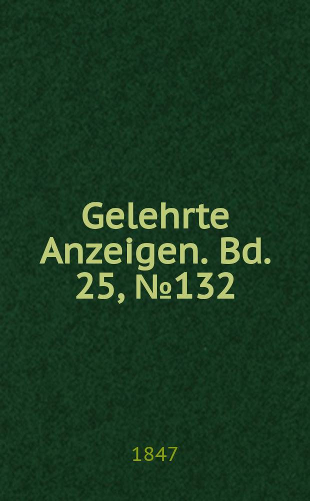 Gelehrte Anzeigen. Bd. 25, № 132