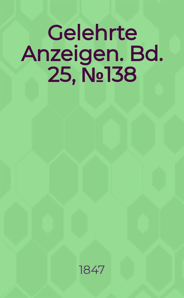 Gelehrte Anzeigen. Bd. 25, № 138