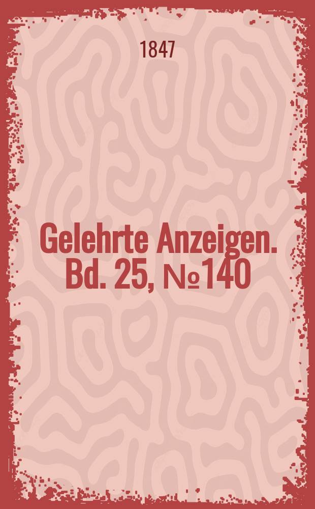 Gelehrte Anzeigen. Bd. 25, № 140
