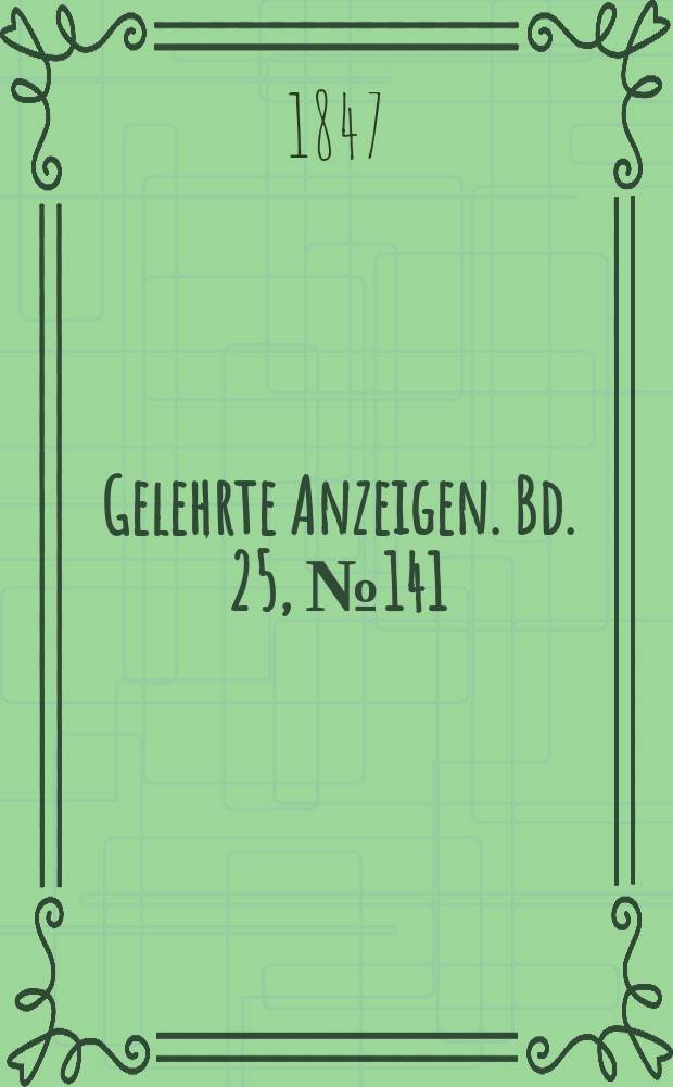 Gelehrte Anzeigen. Bd. 25, № 141