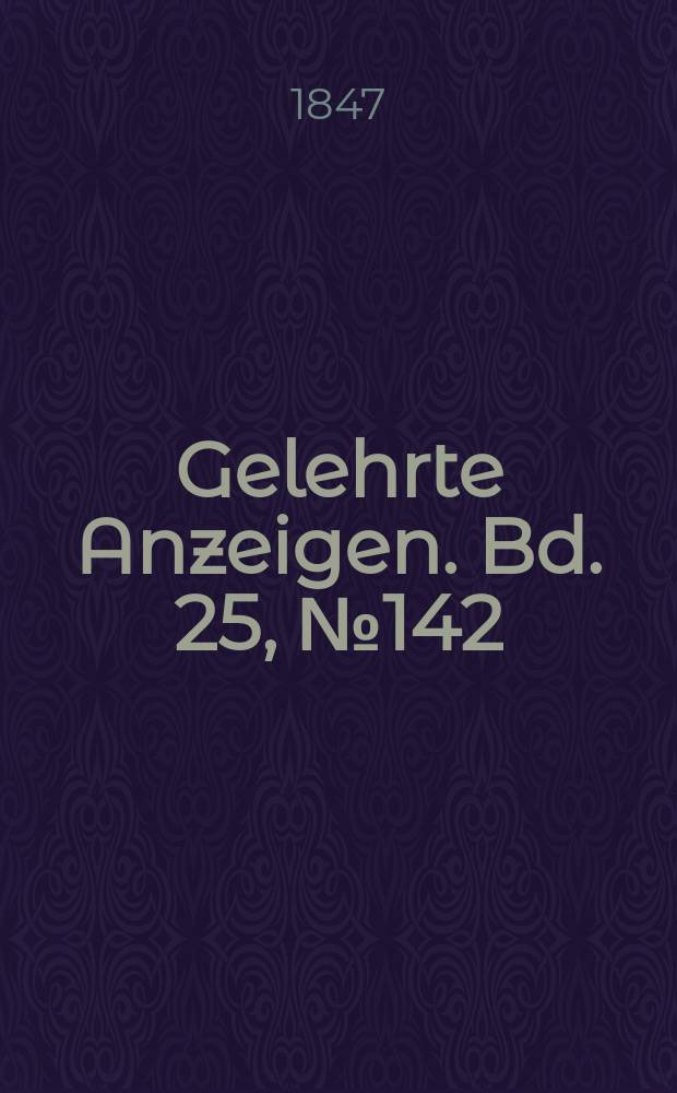 Gelehrte Anzeigen. Bd. 25, № 142