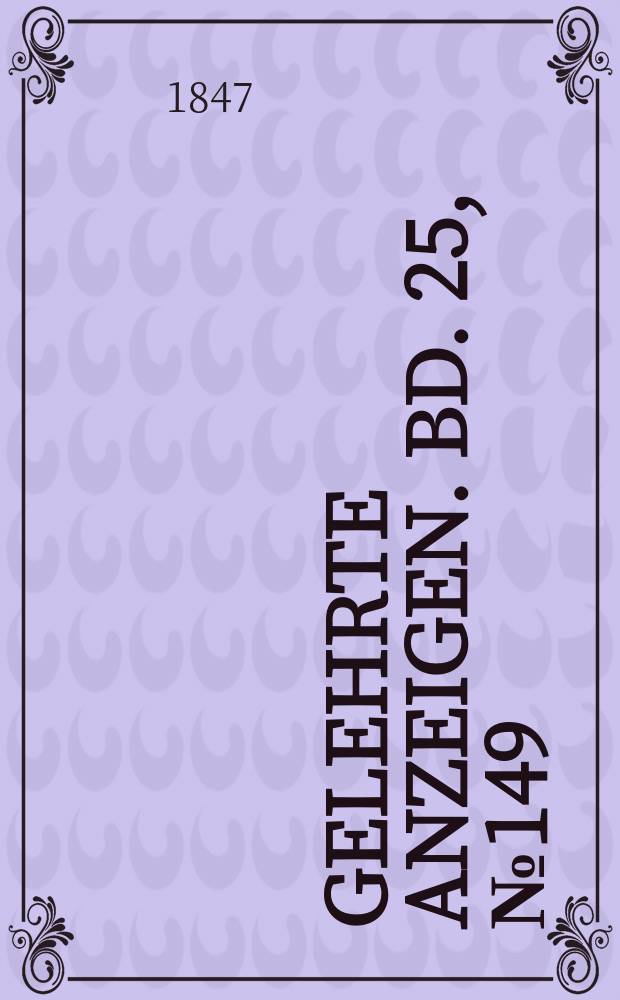 Gelehrte Anzeigen. Bd. 25, № 149