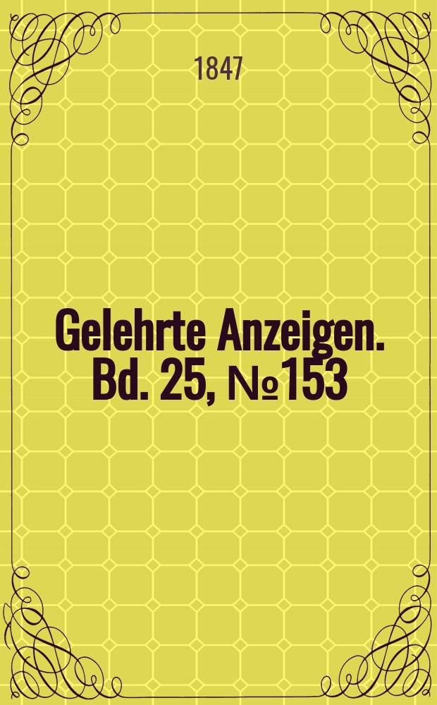 Gelehrte Anzeigen. Bd. 25, № 153