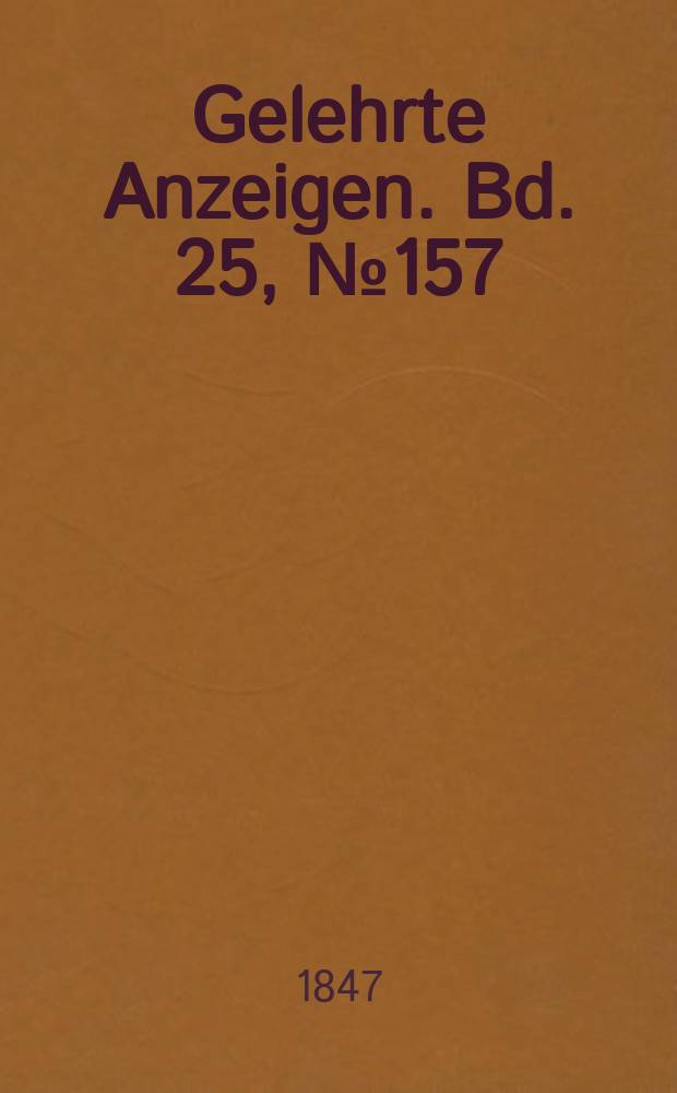 Gelehrte Anzeigen. Bd. 25, № 157