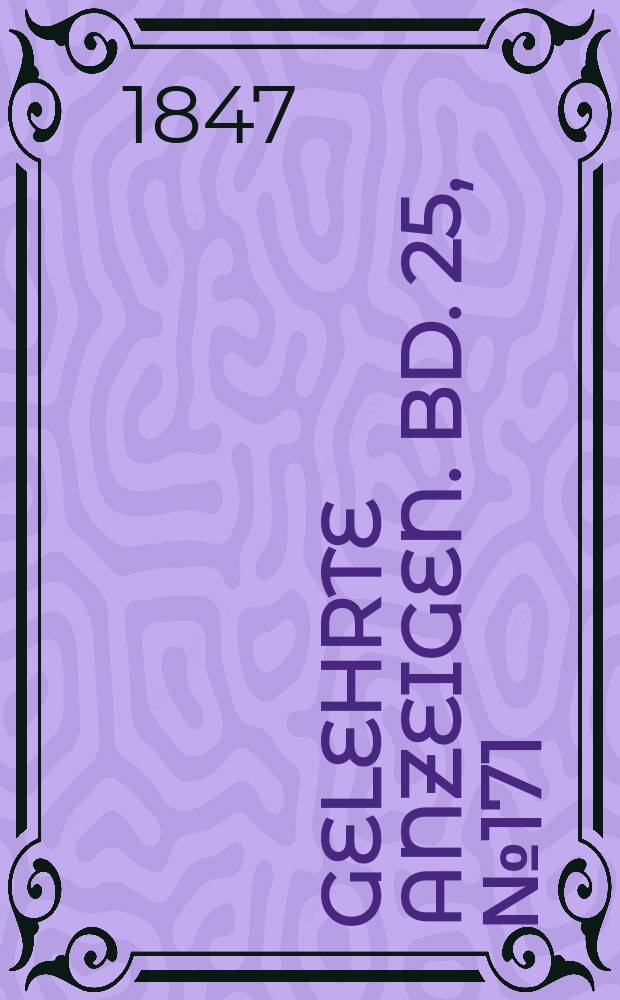 Gelehrte Anzeigen. Bd. 25, № 171