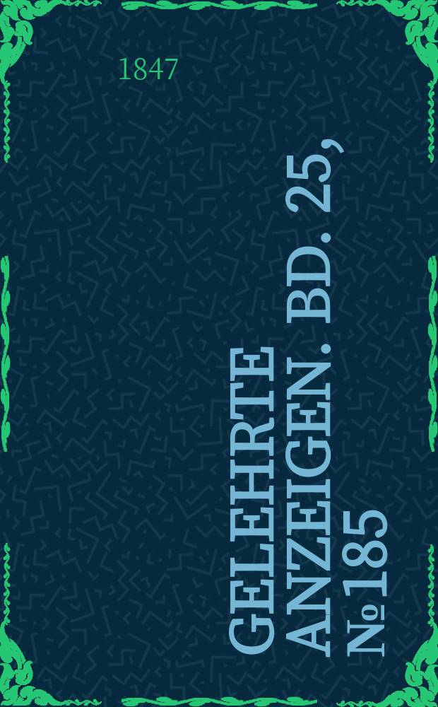 Gelehrte Anzeigen. Bd. 25, № 185