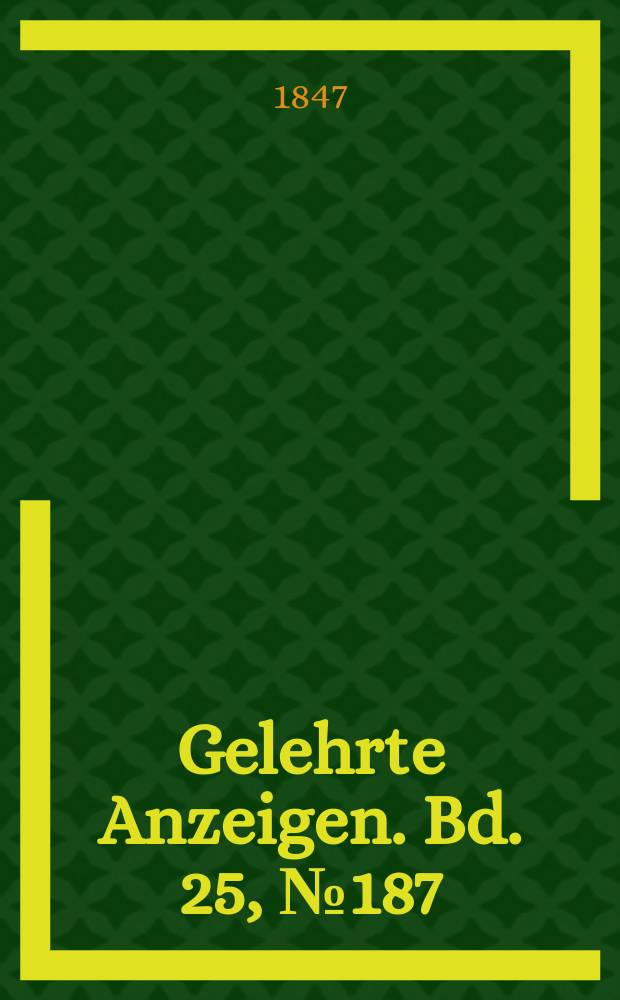 Gelehrte Anzeigen. Bd. 25, № 187