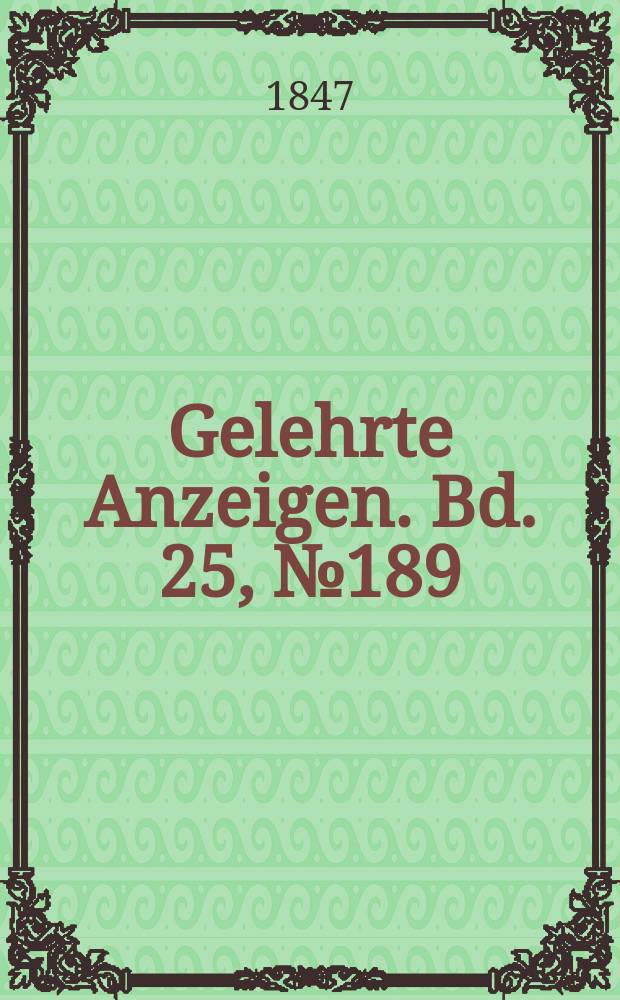 Gelehrte Anzeigen. Bd. 25, № 189